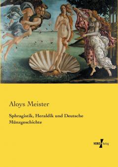 Sphragistik Heraldik und Deutsche Münzgeschichte