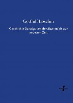 Geschichte Danzigs von der ältesten bis zur neuesten Zeit