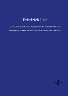 Die volkswirtschaftlichen Systeme und die Handelspolitik der europäischen Staaten und der Vereinigten Staaten von Amerika