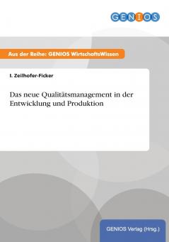 Das neue Qualitätsmanagement in der Entwicklung und Produktion