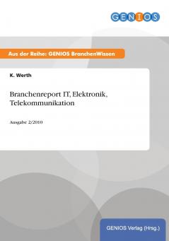 Branchenreport IT Elektronik Telekommunikation