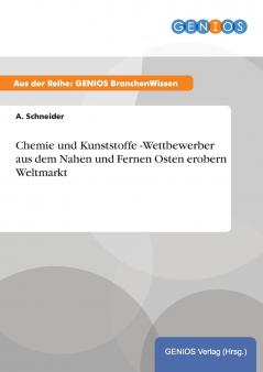 Chemie und Kunststoffe -Wettbewerber aus dem Nahen und Fernen Osten erobern Weltmarkt