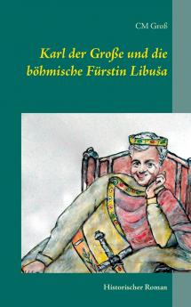 Karl der Große und die böhmische Fürstin Libuša