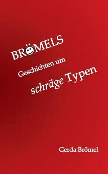 Brömels Geschichten um schräge Typen