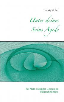 Unter deines Seins Ägide