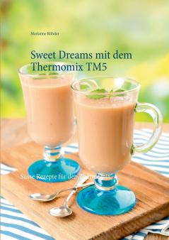 Sweet Dreams mit dem Thermomix TM5