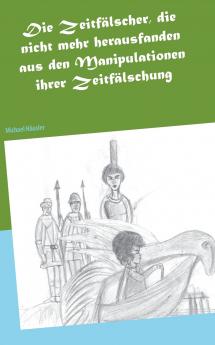 Die Zeitfälscher die nicht mehr herausfanden aus den Manipulationen ihrer Zeitfälschung
