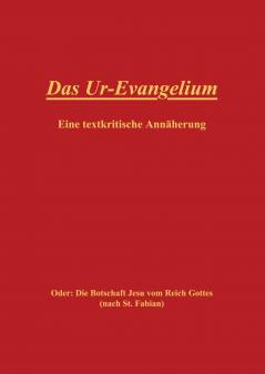 Das Ur-Evangelium Eine textkritische Annäherung
