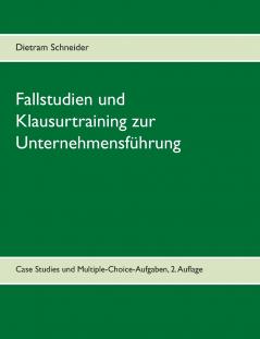 Fallstudien und Klausurtraining zur Unternehmensführung