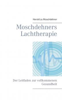 Moschdehners Lachtherapie