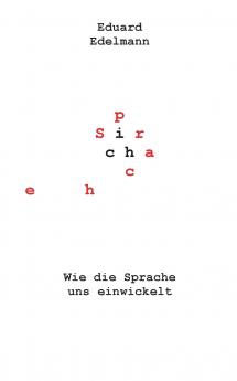 Wie die Sprache uns einwickelt