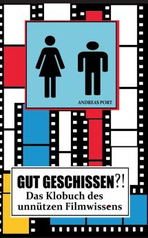 GUT GESCHISSEN?! - Das Klobuch des unnützen Filmwissens (+ Gästebuch)
