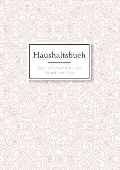 Das Haushaltsbuch zum Eintragen - Geld sparen mit dem Budget Planner und Finanzbuch f��r den Haushalt - Mein Budget Book und Haushaltsplaner