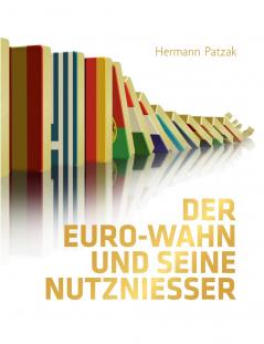 Der Euro-Wahn und seine Nutznießer