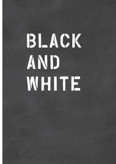 Black and White / Schwarz auf Weiß