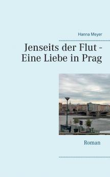 Jenseits der Flut - Eine Liebe in Prag