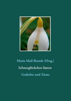Schneeglöckchen läuten - Gedichte und Zitate