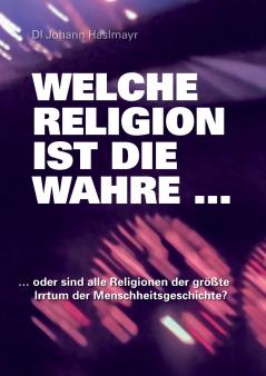 Welche Religion ist die wahre ...