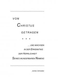 Von Christus getragen und wachsen in der Herrlichkeit Seines wunderbaren Namens