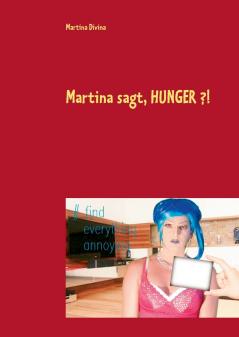 Martina sagt HUNGER ?!