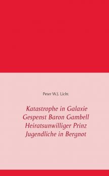 Katastrophe in der Galaxie - Gespenst Baron Gambell - Heiratsunwilliger Prinz - Jugendliche in Bergnot