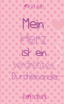 Mein Herz ist ein verdrehtes Durcheinander