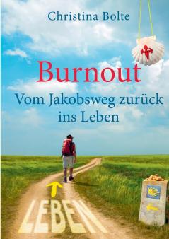 Burnout - Vom Jakobsweg zurück ins Leben