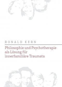Philosophie und Psychotherapie als Lösung für innerfamiliäre Traumata