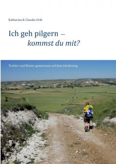 Ich geh pilgern - kommst du mit?