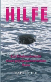 Hilfe. Ein Erlebnisbericht einer psychosomatischen Reha