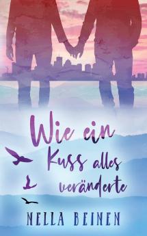 Wie ein Kuss alles veränderte