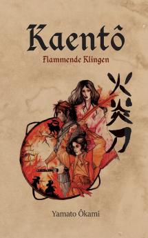 Kaentô: Flammende Klingen (German Edition)