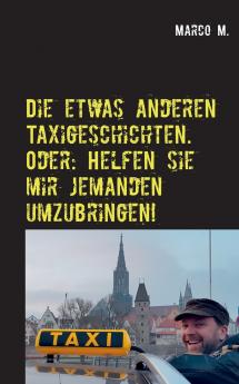 Die etwas anderen Taxigeschichten. Oder