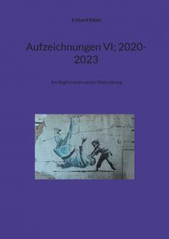 Aufzeichnungen VI; 2020-2023
