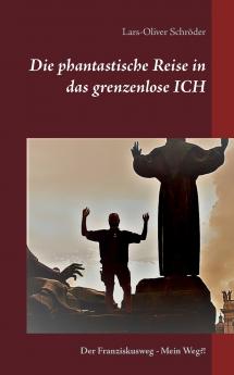 Die phantastische Reise in das grenzenlose Ich