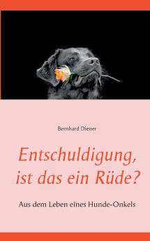 Entschuldigung ist das ein Rüde?