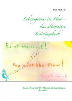 Lebensgenuss im Flow - das ultivmative Trainingsbuch