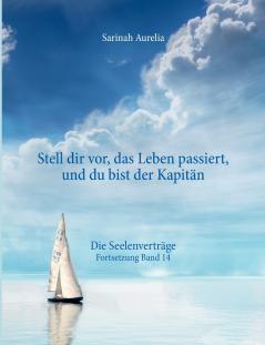 Stell dir vor das Leben passiert und du bist der Kapitän