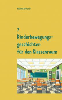 7 Kinderbewegungsgeschichten für den Klassenraum