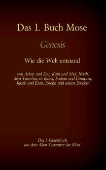 Das 1. Buch Mose Genesis das 1. Gesetzbuch aus der Bibel - Wie die Welt entstand