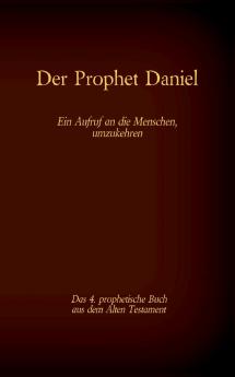 Der Prophet Daniel das 4. prophetische Buch aus dem Alten Testament der BIbel