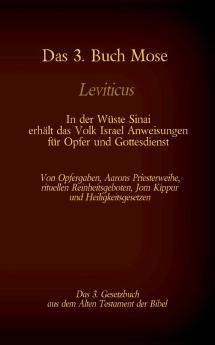 Das 3. Buch Mose Leviticus das 3. Gesetzbuch aus der Bibel - In der W��ste Sinai erh��lt das Volk Israel Anweisungen f��r Opfer und Gottesdienst