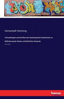 Verhandlungen und Schriften der Hamburgischen Gesellschaft zur Beförderung der Künste und Nützlichen Gewerbe