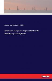 Volksbrauch Aberglauben Sagen und andere alte Überlieferungen im Voigtlande