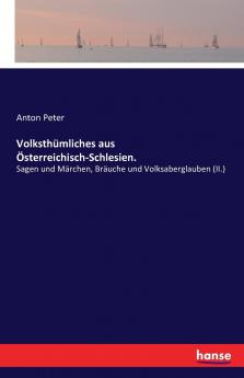 Volksthümliches aus Österreichisch-Schlesien.