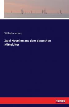 Zwei Novellen aus dem deutschen Mittelalter