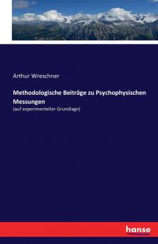 Methodologische Beiträge zu Psychophysischen Messungen