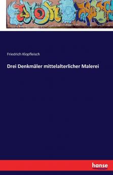 Drei Denkmäler mittelalterlicher Malerei