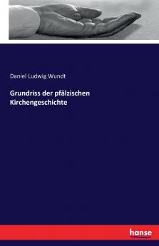 Grundriss der pfälzischen Kirchengeschichte