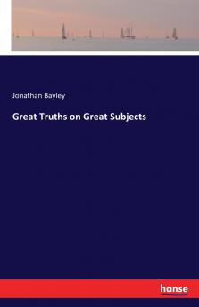 Great Truths on Great Subjects